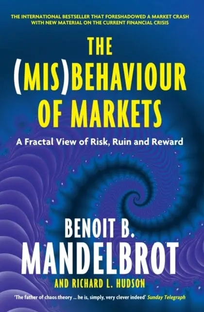 The (Mis)Behaviour Of Markets: A Fractal View Of Risk, Ruin And Reward By Benoit B. Mandelbrot 1