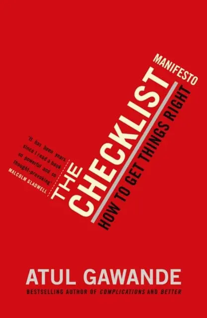 The Checklist Manifesto: How To Get Things Right By Atul Gawande 1