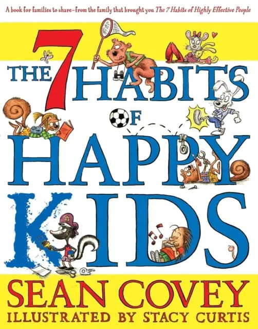 The 7 Habits Of Happy Kids By Sean Covey 1