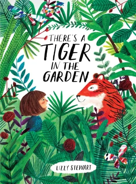 There's A Tiger In The Garden By Lizzy Stewart 1