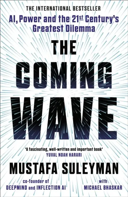 The Coming Wave : The Instant Sunday Times Bestseller From The Ultimate Ai Insider By Mustafa Suleyman 1