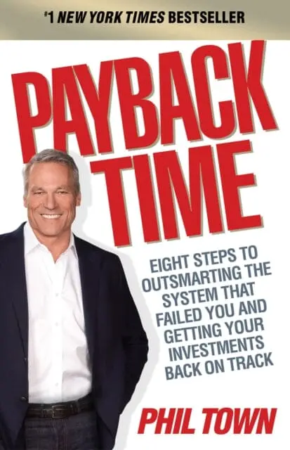 Payback Time: Eight Steps To Outsmarting The System That Failed You And Getting Your Investments Back On Track By Phil Town 1