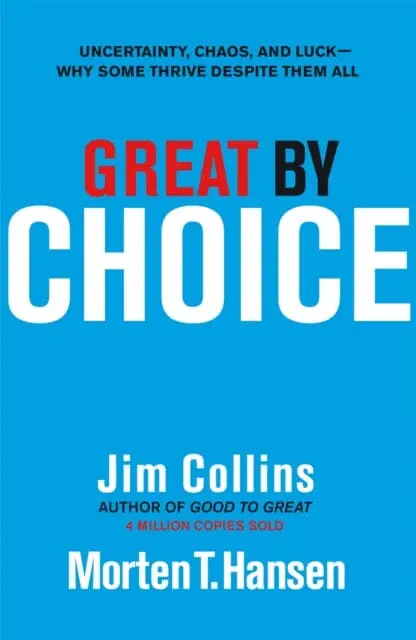 Great By Choice: Uncertainty, Chaos And Luck - Why Some Thrive Despite Them All By Jim Collins 1