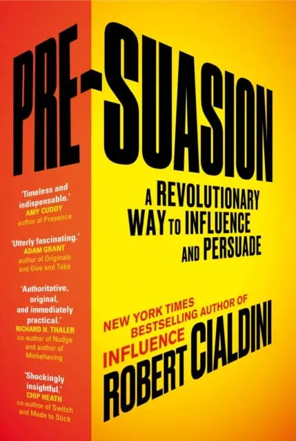 Pre-Suasion: A Revolutionary Way To Influence And Persuade By Robert Cialdini 1