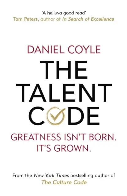 The Talent Code: Greatness Isn't Born. It's Grown By Daniel Coyle 1