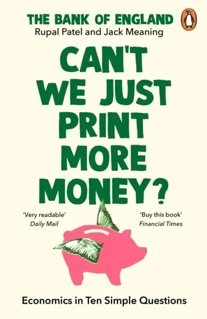 Can't We Just Print More Money? : Economics In Ten Simple Questions 1