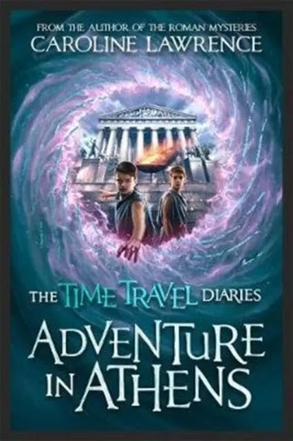 Time Travel Diaries: Adventure In Athens By Caroline Lawrence 1