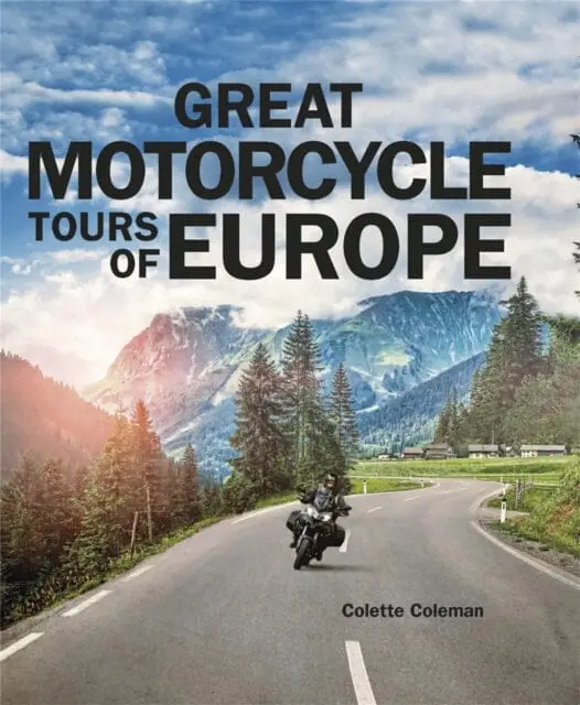 Great Motorcycle Tours Of Europe By Colette Coleman 1
