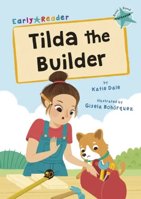 Tilda The Builder: (Turquoise Early Reader) By Katie Dale 1
