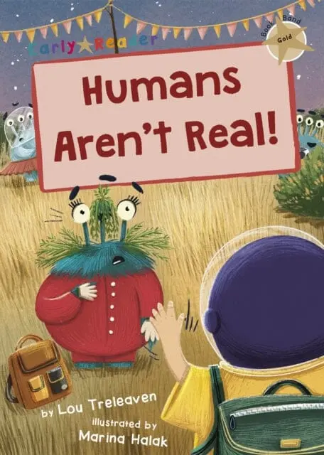Humans Aren't Real!: (Gold Early Reader) By Lou Treleaven 1
