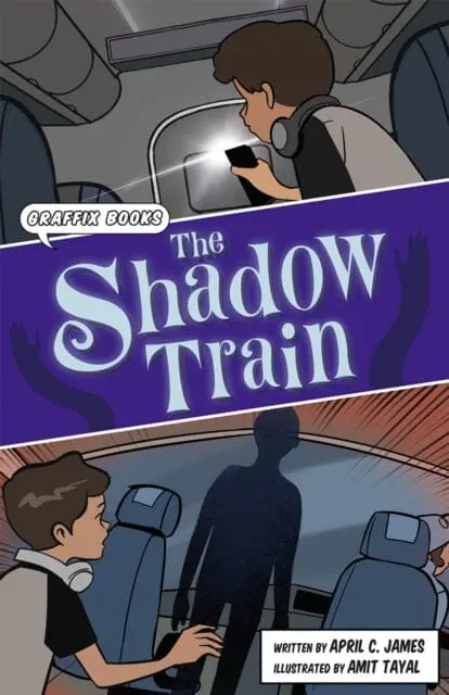 The Shadow Train : Graphic Reluctant Reader By April C. James 1