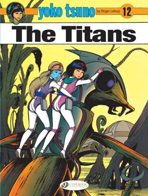 Yoko Tsuno Vol. 12: The Titans By Roger Leloup 1