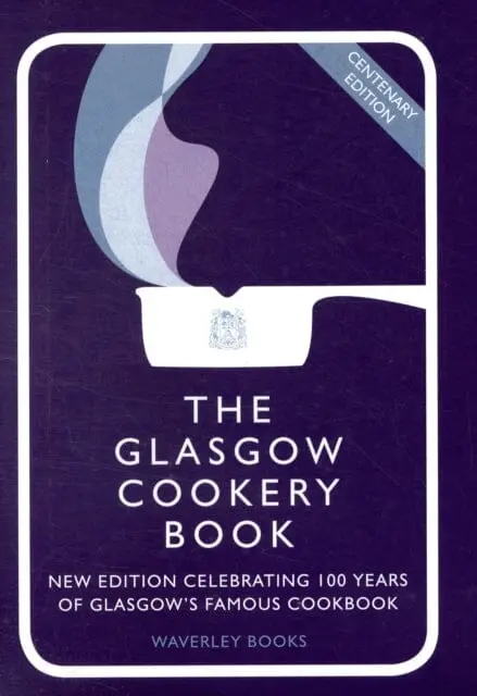 The Glasgow Cookery Book: Centenary Edition - Celebrating 100 Years Of The Do. School By Glasgow Queen's College 1