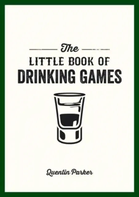 The Little Book Of Drinking Games By Quentin Parker 1