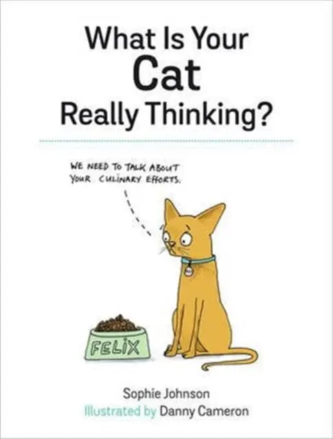 What Is Your Cat Really Thinking? By Sophie Johnson 1
