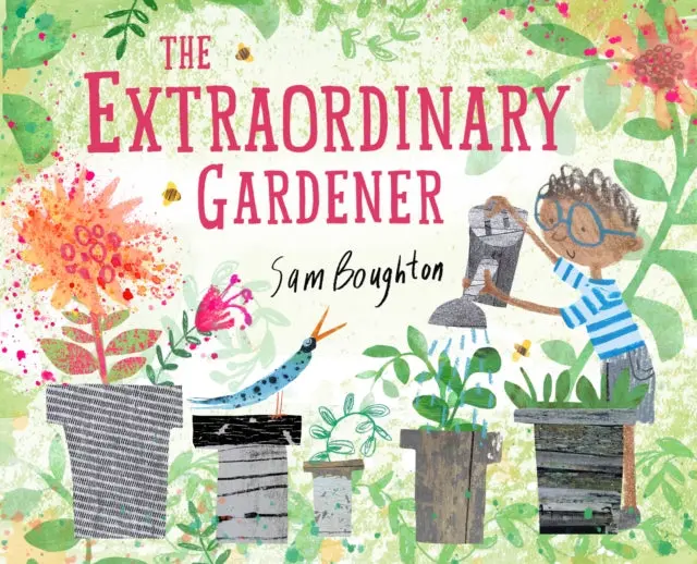 The Extraordinary Gardener By Sam Boughton 1