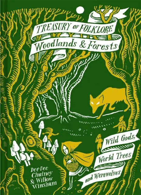 Treasury Of Folklore: Woodlands And Forests : Wild Gods, World Trees And Werewolves By Dee Dee Chainey 1
