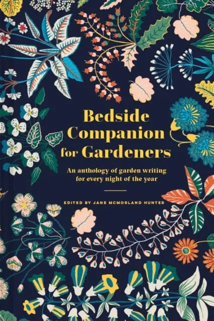 Bedside Companion For Gardeners: An Anthology Of Garden Writing For Every Night Of The Year By Jane Mcmorland Hunter 1