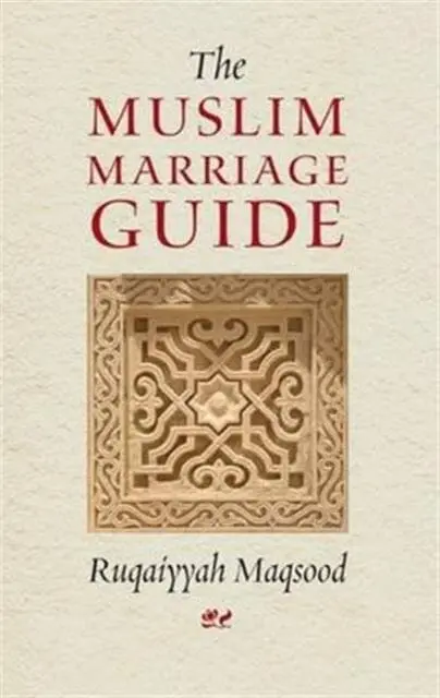 The Muslim Marriage Guide By Ruqaiyyah Waris Maqsood 1