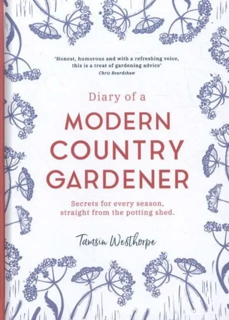 Diary Of A Modern Country Gardener By Tamsin Westhorpe 1