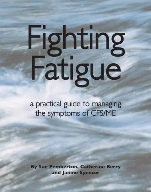 Fighting Fatigue: Managing The Symptoms Of Cfs/Me By Sue Pemberton 1