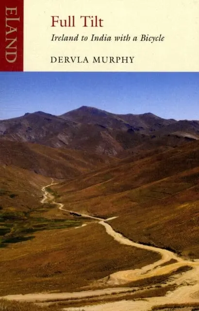 Full Tilt: Ireland To India With A Bicycle By Dervla Murphy 1