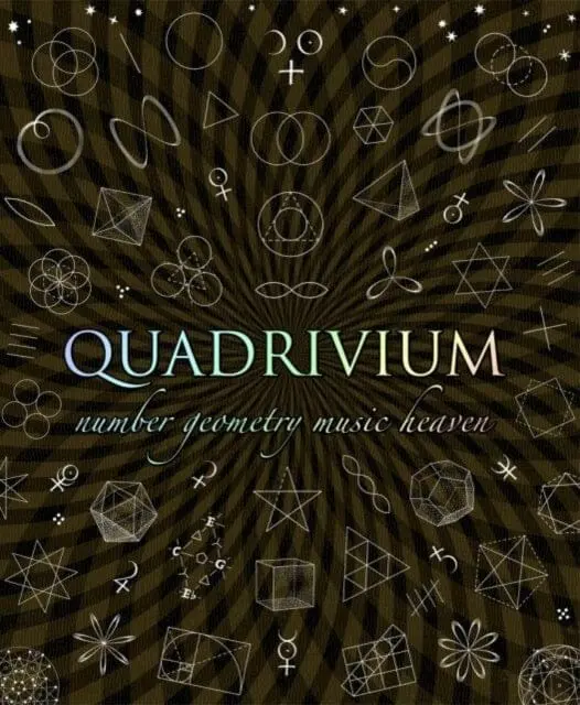 Quadrivium: The Four Classical Liberal Arts Of Number, Geometry, Music And Cosmology By Miranda Lundy 1