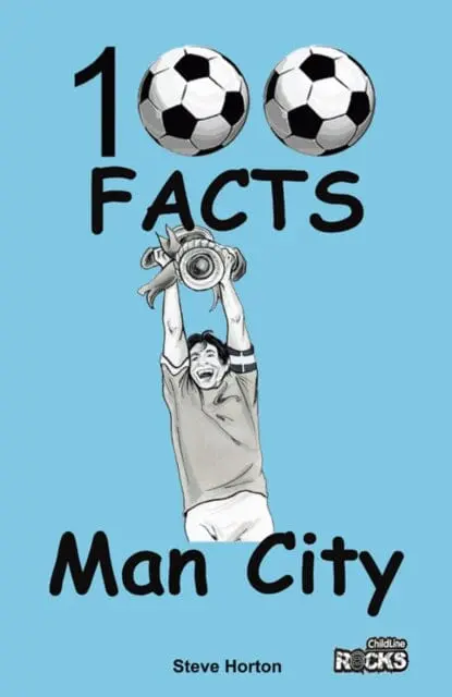 Manchester City - 100 Facts By Steve Horton 1