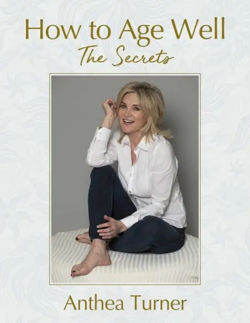 How To Age Well: The Secrets By Anthea Turner 1