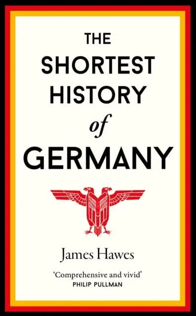 The Shortest History Of Germany By James Hawes 1