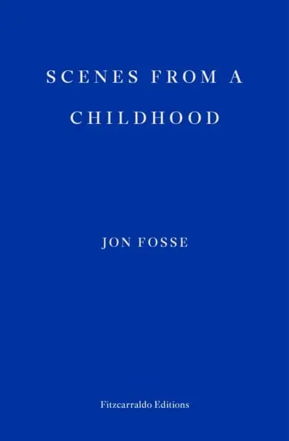Scenes From A Childhood - Winner Of The 2023 Nobel Prize In Literature By Jon Fosse 1