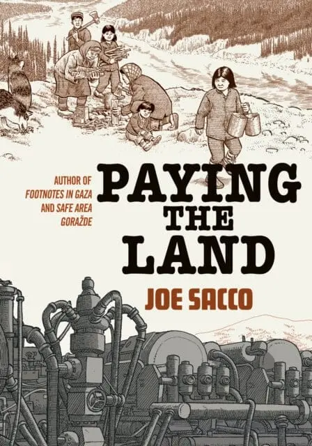 Paying The Land By Joe Sacco 1