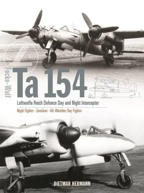 Focke-Wulf Ta 154: Luftwaffe Reich Defence Day And Night Interceptor By Dietmar Hermann 1