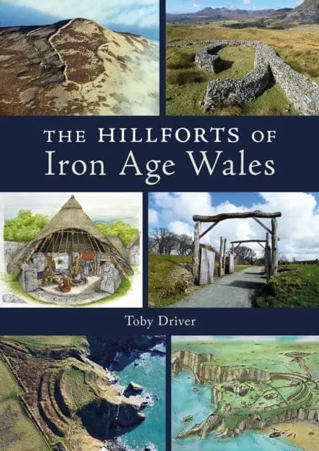 The Hillforts Of Iron Age Wales By Toby Driver 1