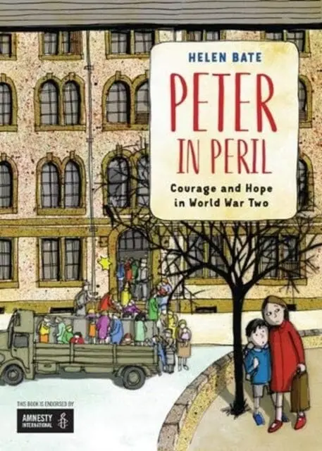 Peter In Peril : Courage And Hope In World War Two By Helen Bate 1