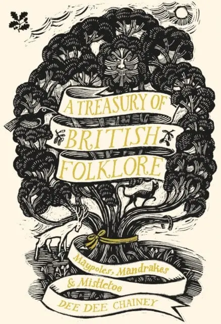 A Treasury Of British Folklore: Maypoles, Mandrakes And Mistletoe By Dee Dee Chainey 1