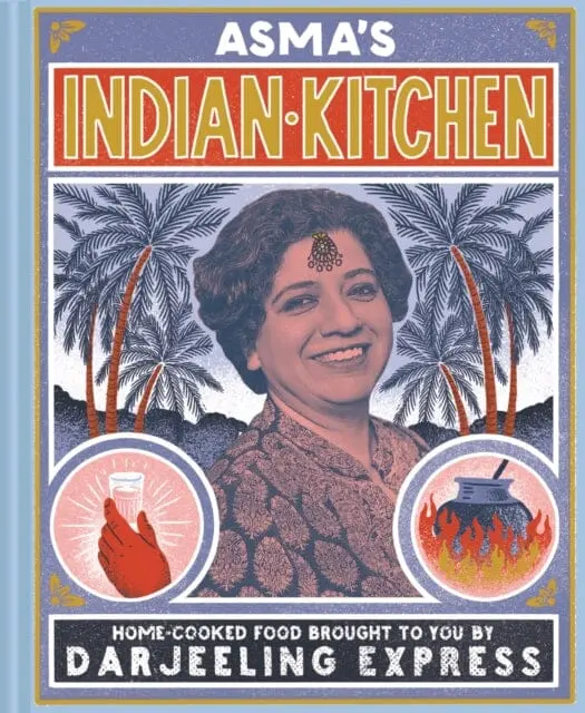 Asma's Indian Kitchen  By Asma Khan 1