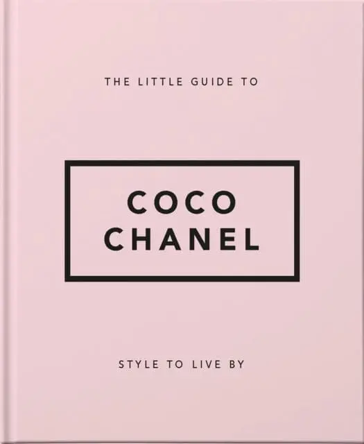 The Little Guide To Coco Chanel: Style To Live By By Orange Hippo! 1