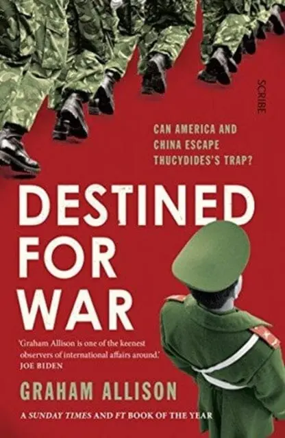 Destined For War: Can America And China Escape Thucydides' Trap? By Graham Allison 1