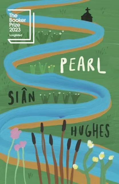 Pearl : Longlisted For The Booker Prize 2023 By Sian Hughes 1
