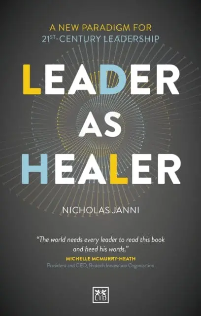 Leader As Healer : Winner Business Book Of The Year 2023 By Nicholas Janni 1