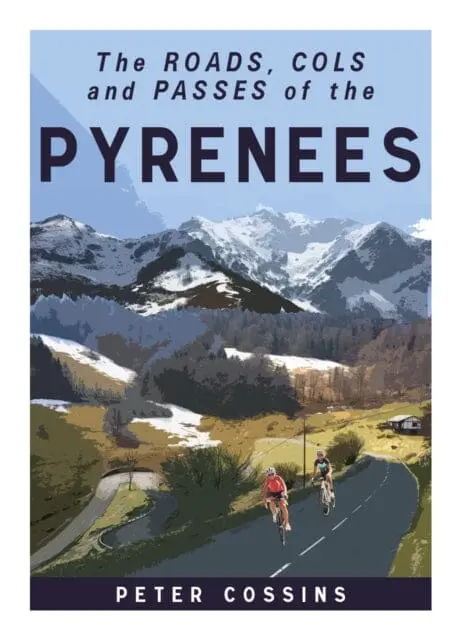 A Cyclist's Guide To The Pyrenees By Peter Cossins 1