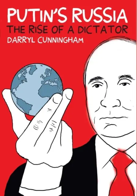 Putin's Russia: The Rise Of A Dictator By Darryl Cunningham 1