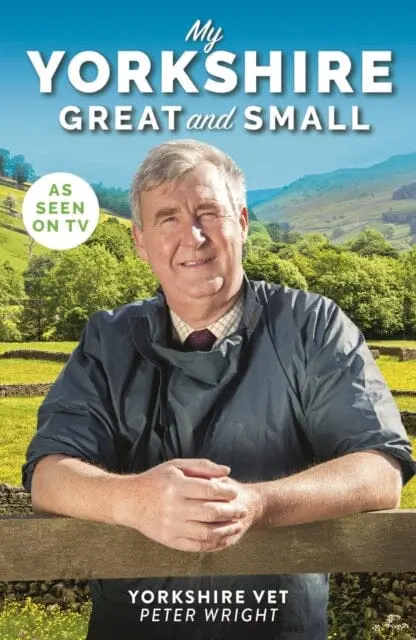 My Yorkshire Great And Small By Peter Wright 1