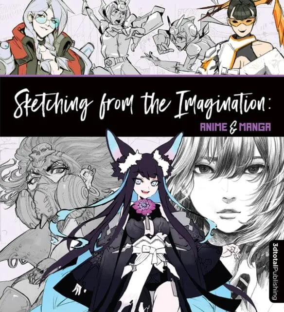 Sketching From The Imagination: Anime & Manga : Anime & Manga By Publishing 3Dtotal 1