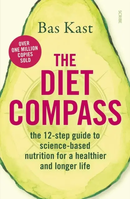 The Diet Compass: The 12-Step Guide To Science-Based Nutrition For A Healthier And Longer Life By Bas Kast 1