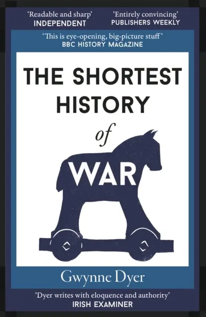 The Shortest History Of War By Gwynne Dyer 1