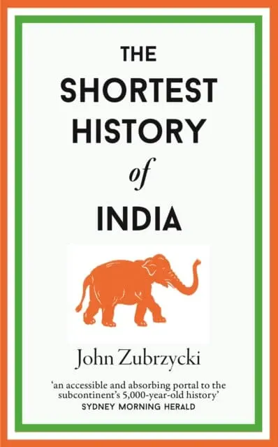 The Shortest History Of India By John Zubrzycki 1