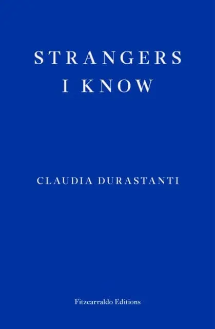 Strangers I Know By Claudia Durastanti 1