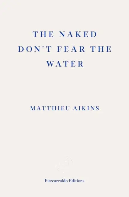 The Naked Don't Fear The Water: A Journey Through The Refugee Underground By Matthieu Aikins 1